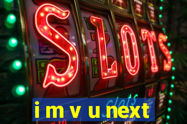 i m v u next